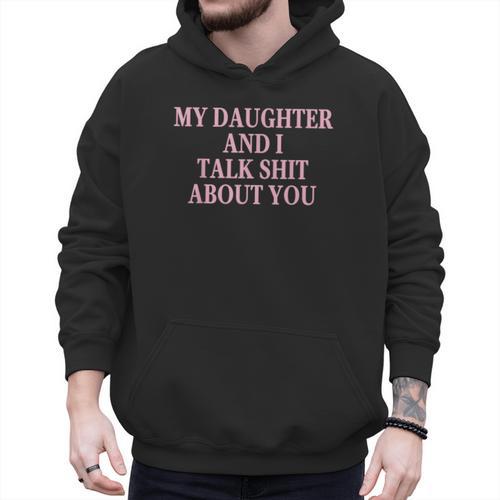 Matching Family Dad Mom My Daughter And I Talk About You Men Hoodie - Father's Day Fun