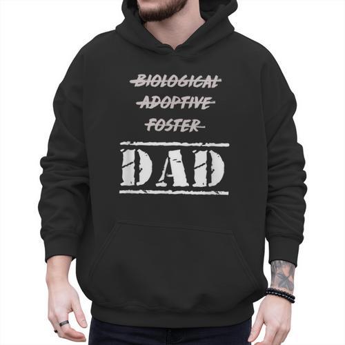 Not Biological Adoptive Foster But Dad T-Shirt For Fathers Men Hoodie - Father's Day Fun