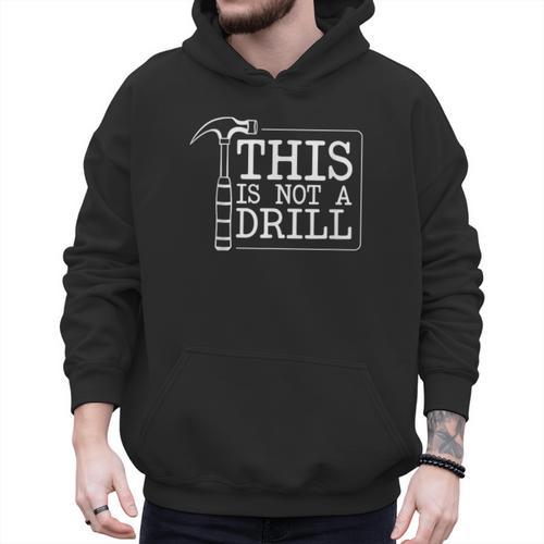 This Is Not A Drill Repairman Workshop Repair DIY Dad Men Hoodie - Father's Day Fun