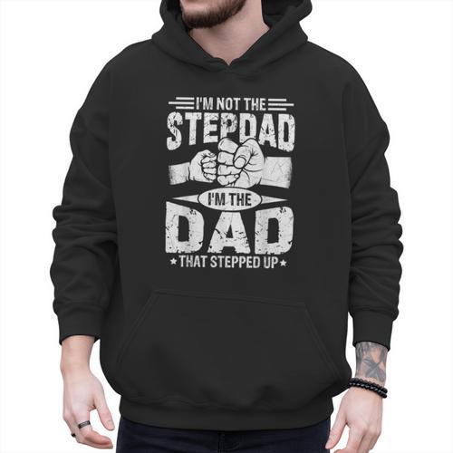 Not The Stepdad Dad That Stepped Up Fathers Day 2025 Men Hoodie - Father's Day Fun