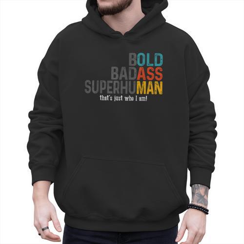 Old Man Saying Bold Badass Superhuman Gag Birthday Dad Men Hoodie - Father's Day Fun