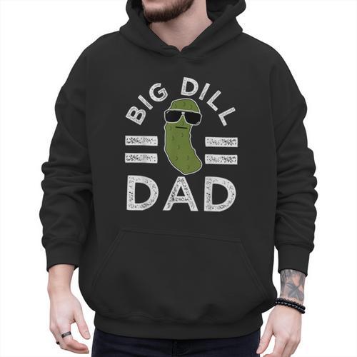 Pickle Pun Big Dill Dad Saying Dad Joke Father Humor Men Hoodie - Father's Day Fun