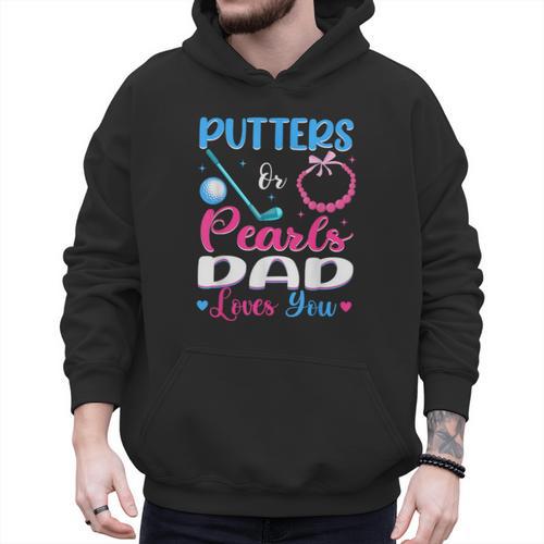 Putters Or Pearls Dad Loves You Gender Reveal Family Men Hoodie - Father's Day Fun