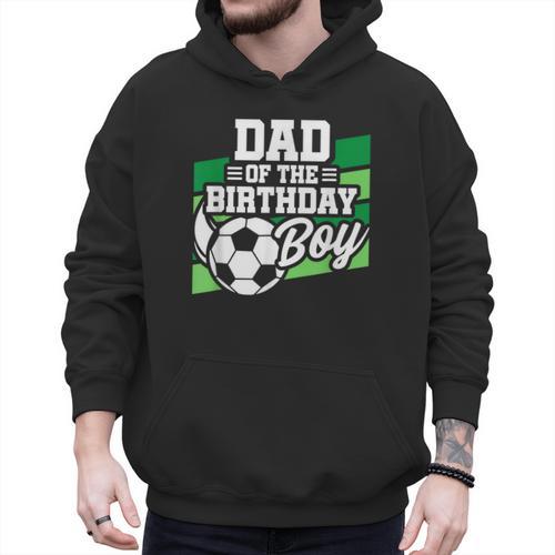 Soccer Birthday Birthday Dad Boys Soccer Birthday Men Hoodie - Father's Day Fun