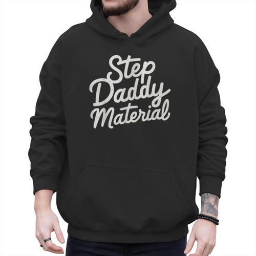 Step Daddy Material Men Hoodie - Father's Day Fun