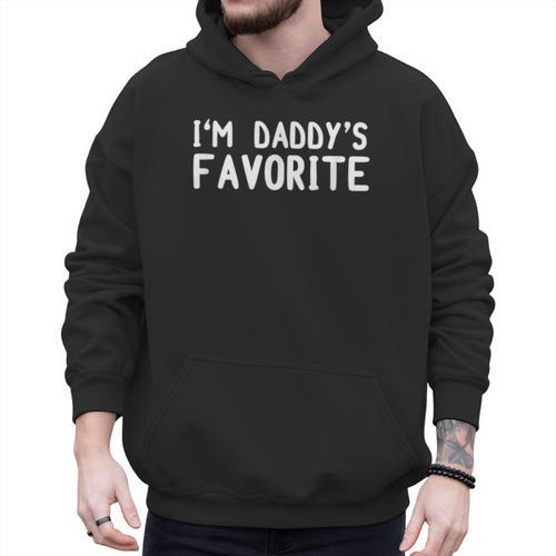 Tee Sarcastic Humor Sibling I'm Daddy's Favorite Men Hoodie - Father's Day Fun