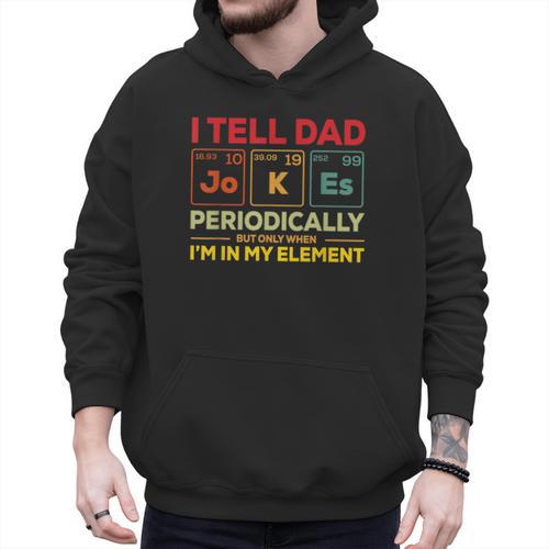 i Tell Dad Jokes Periodically But When I'm In My Elements Men Hoodie - Father's Day Fun