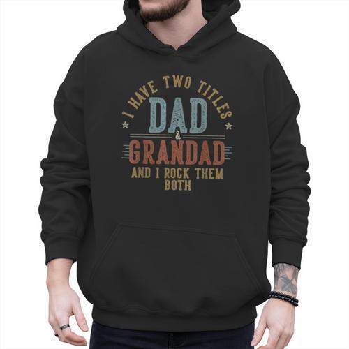 I Have Two Titles Dad And Grandad I Rock Them Both Grandad Men Hoodie - Father's Day Fun