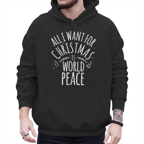 ALL I WANT FOR CHRISTMAS IS WORLD PEACE Shirt Mom Dad Men Hoodie - Father's Day Fun