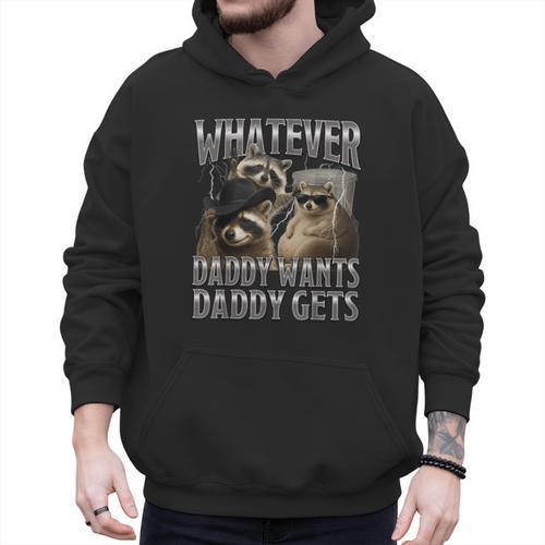 Whatever Daddy Wants Daddy Gets Raccoon Alpha Meme Men Hoodie - Father's Day Fun