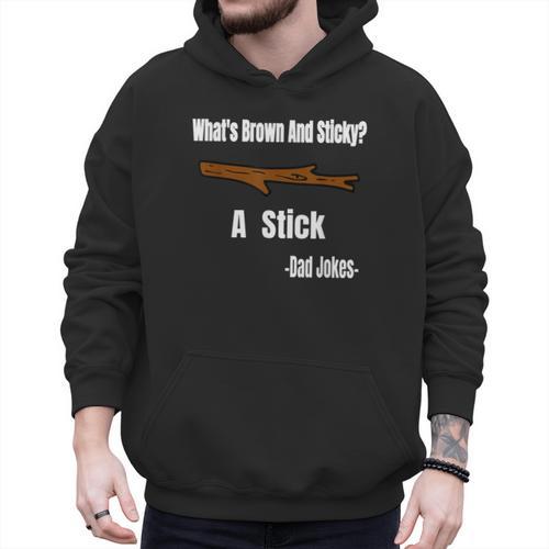 What's Brown And Sticky A Stick -Dad Jokes- Men Hoodie - Father's Day Fun