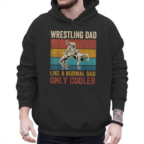 Wrestling Dad Like A Normal Dad Only Cooler Father's Day Men Hoodie - Father's Day Fun