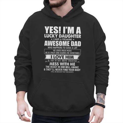 Yes I'm a Lucky Daughter I Have a Freaking Awesome Dad Men Hoodie - Father's Day Fun