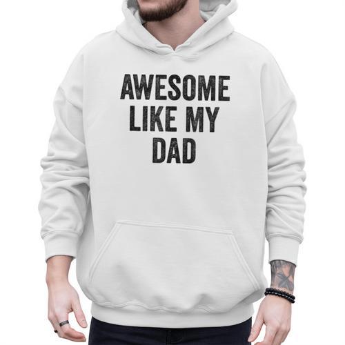 Awesome Like My Dad Daughter Son Men Hoodie - Father's Day Fun