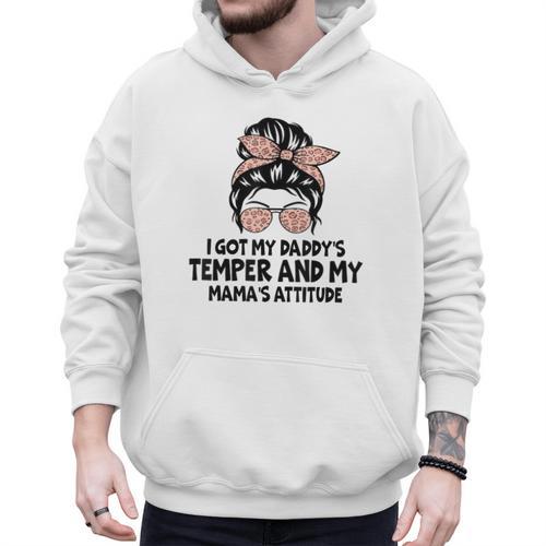I Got My Daddy's Temper And My Mama's Attitude Men Hoodie - Father's Day Fun