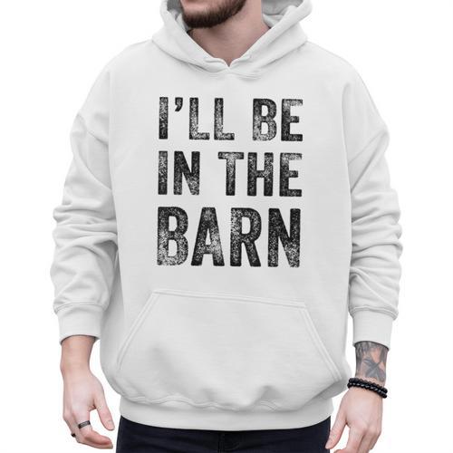I'Ll Be In The Barn Dad Joke Grandpa Handyman Vintage Men Hoodie - Father's Day Fun