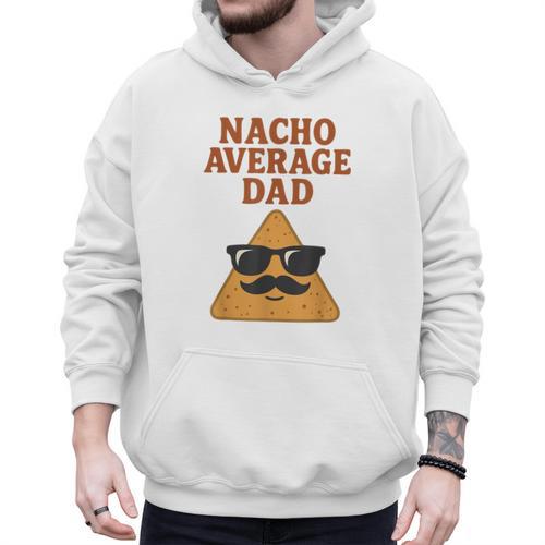 Nacho Average Dad Dad Joke Nacho Chip Men Hoodie - Father's Day Fun