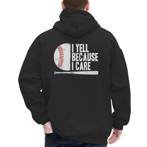 Baseball Fan Humor I Yell Because I Care Baseball Dads Men's Hoodie Back Print - Father's Day Fun