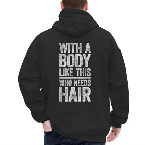 With A Body Like This Who Needs Hair Shirt Dad Bald Man Men's Hoodie Back Print - Father's Day Fun