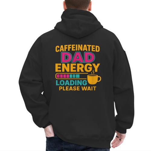 Caffeinated Dad Energy Loading Please Wait Coffee Humor Men's Hoodie Back Print - Father's Day Fun