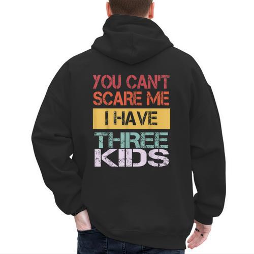 You Can't Scare Me I Have Three Kids Sons Mom Dad Joke Men's Hoodie Back Print - Father's Day Fun