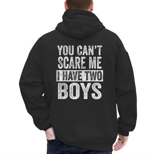 You Can't Scare Me I Have Two Boys Sons Mom Dad Men's Hoodie Back Print - Father's Day Fun