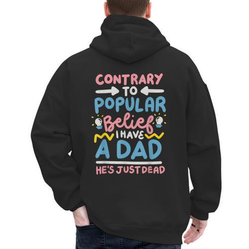 Contrary To Popular Belief I Have A Dad He's Just Dead Men's Hoodie Back Print - Father's Day Fun