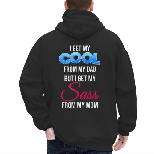 I Get My Cool From My Dad But I Get My Sass From My Mom Men's Hoodie Back Print - Father's Day Fun
