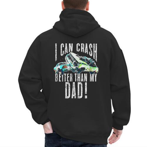 I Can Crash Better Than My Dad Graphic Demo Derby Shirt Men's Hoodie Back Print - Father's Day Fun