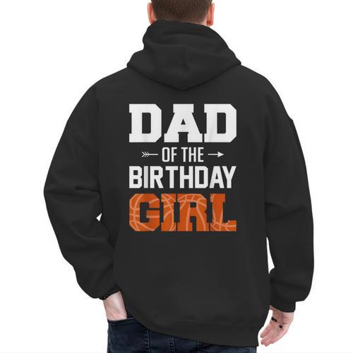 Dad Of The Birthday Girl Basketball Dad Family Matching Men's Hoodie Back Print - Father's Day Fun