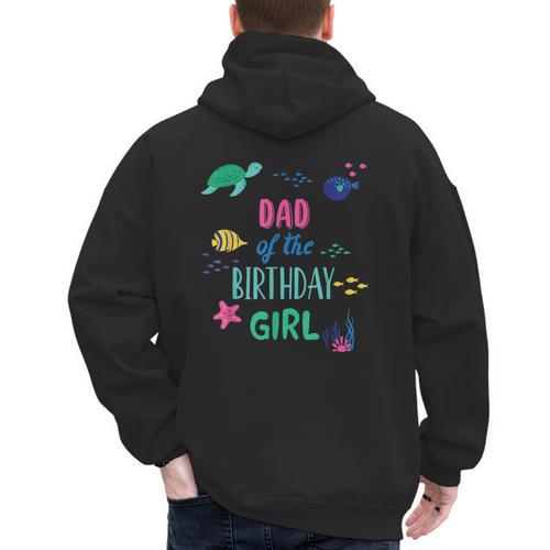 Dad Of The Birthday Girl Under Sea Theme Matching Family Men's Hoodie Back Print - Father's Day Fun
