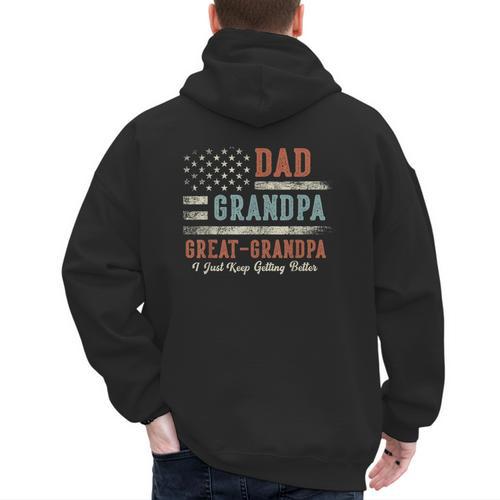 Dad Grandpa Great Grandpa I Just Keep Getting Better Men's Hoodie Back Print - Father's Day Fun
