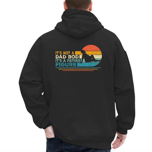 Dad It's Not A Dad Bod It's A Father Figure Men's Hoodie Back Print - Father's Day Fun