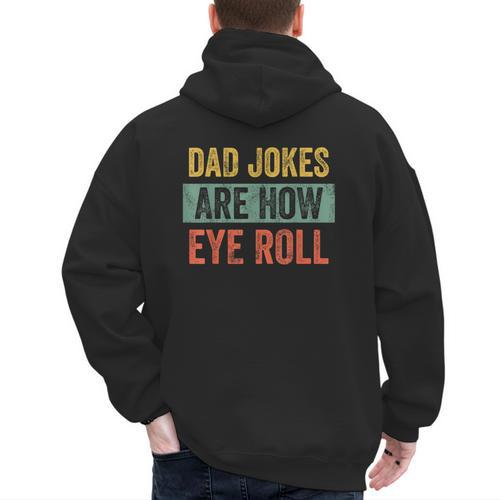 Dad Jokes Are How Eye Roll Father's Day Pun Graphic Men's Hoodie Back Print - Father's Day Fun
