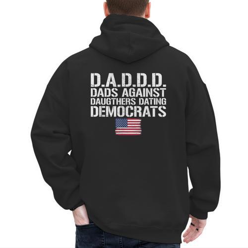 Daddd Shirt Dads Against Daughters Dating Democrats Men's Hoodie Back Print - Father's Day Fun