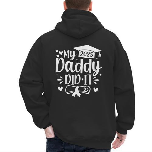 My Daddy Did It 2025 Graduation Graduated Proud Dad Men's Hoodie Back Print - Father's Day Fun