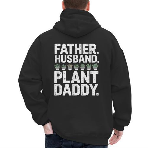 Daddy Quote Plant Dad Father Husband Plant Daddy Men's Hoodie Back Print - Father's Day Fun