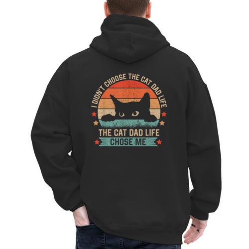 I Didn't Choose The Cat Dad Life The Cat Dad Life Chose Me Men's Hoodie Back Print - Father's Day Fun