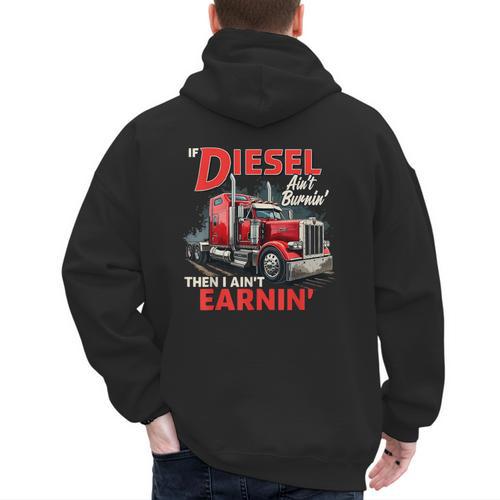 If Diesel Ain't Burnin Then I Ain't Earnin Truck Driver Dad Men's Hoodie Back Print - Father's Day Fun