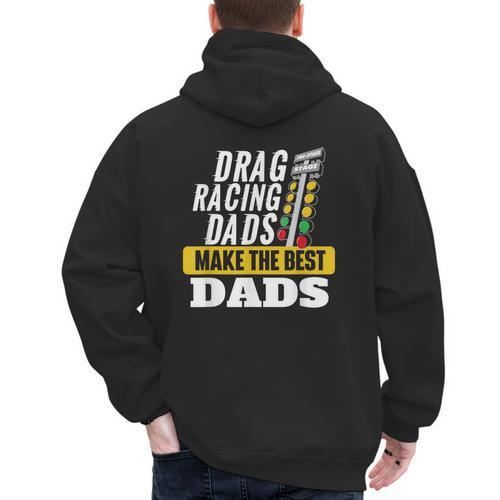 Drag Racing Dads Make The Best Dads Drag Racer Race Car Men's Hoodie Back Print - Father's Day Fun