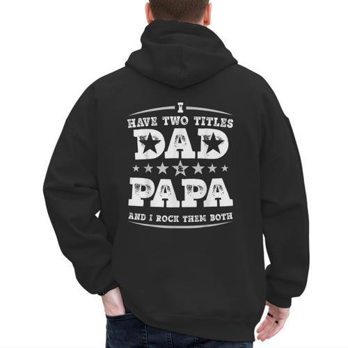 Fathers Day I Have Two Titles Dad And Papa Men's Hoodie Back Print - Father's Day Fun