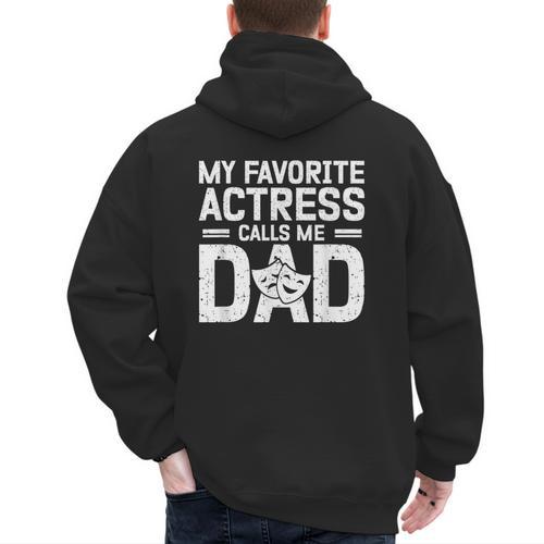 My Favorite Theatre Actress Dad Theatre Dad Theatre Father Men's Hoodie Back Print - Father's Day Fun