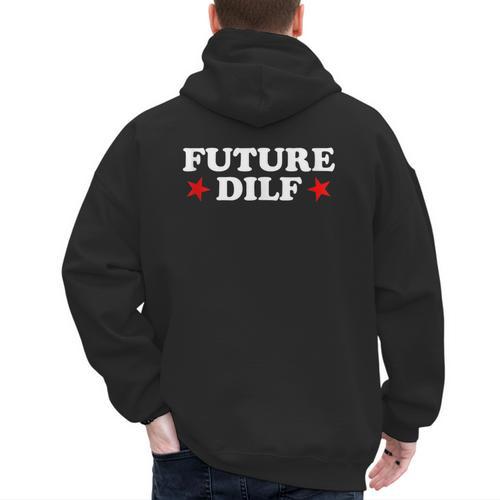 Future DILF Sarcastic Hot Dad Statement Sarcasm Humor Men's Hoodie Back Print - Father's Day Fun