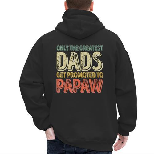 Only The Greatest Dads Get Promoted To Papaw Men's Hoodie Back Print - Father's Day Fun