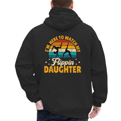 Gymnastics Mom Dad I'm Here To Watch My Flippin' Daughter Men's Hoodie Back Print - Father's Day Fun