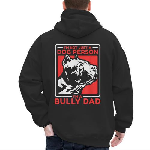 I'm A Bully Dad Dog Owner American Bully Men's Hoodie Back Print - Father's Day Fun