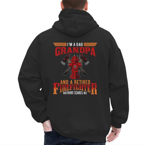 I'm Dad Grandpa Retired Firefighter Nothing Scares Me Men's Hoodie Back Print - Father's Day Fun