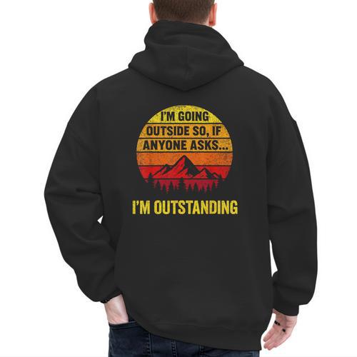 I'm Going Outside If Asked I'm Outstanding Dad Joke Men's Hoodie Back Print - Father's Day Fun