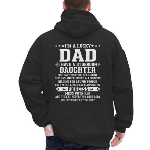 I'm A Lucky Dad I Have A Stubborn Daughter Fathers Men's Hoodie Back Print - Father's Day Fun