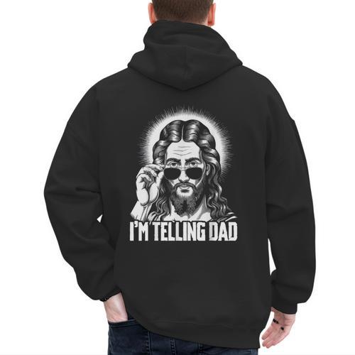 I'm Telling Dad Jesus Men's Hoodie Back Print - Father's Day Fun